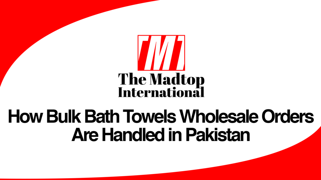 How-Bulk-Bath-Towels-Wholesale-Orders-Are-Handled-in-Pakistan. wholesale hand towels suppliers, hotel towels, bath towels, hotel bedding, towels, best bath towels, towels on sale, luxury towels, quick dry towels, baby towels, hotel sheets, hand towels, luxury bath towels, hotel collection bedding, four seasons bedding, towel sets, bathroom towels, bath towel sets, westin heavenly mattress, hand towels for bathroom, white towels, bath sheets on sale, best bath sheets, hotel collection sheets, organic cotton towels