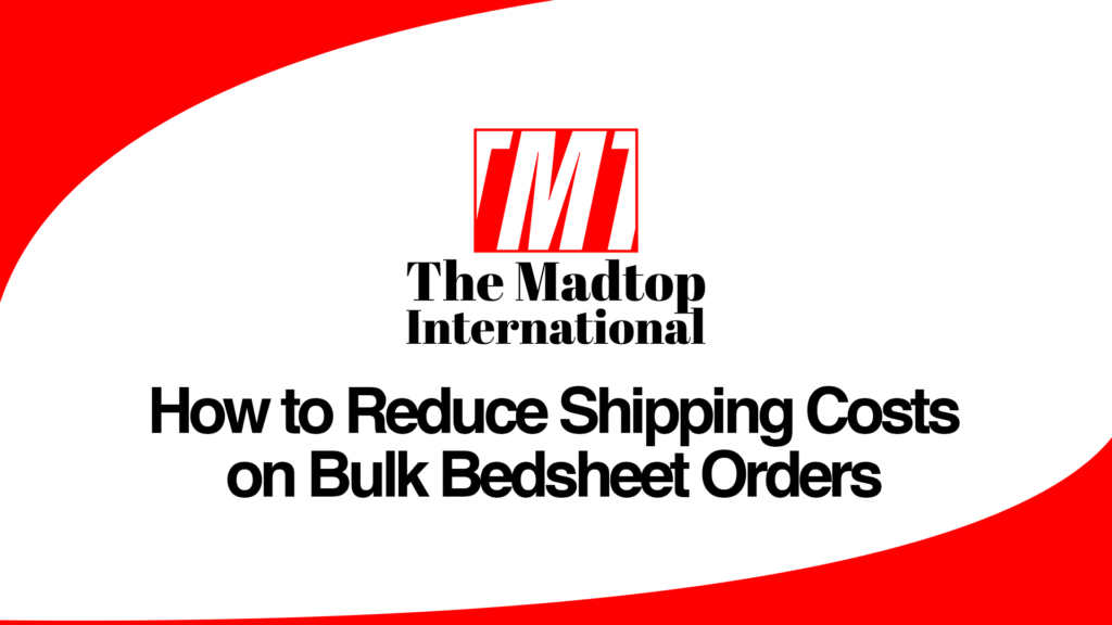 How-to-Reduce-Shipping-Costs-on-Bulk-Bedsheet-Orders.png The Madtop International, Home Textiles, Bedsheets, Towel Export, Hospitality Linen, Home Linen, Made In Pakistan, Textile Exporter, Textile Manufacturing, Global Sourcing, Export Business, B2B Textiles, International Trade, Reliable Supplier, Textile Solutions, Custom Textiles, Low MOQ, On Time Delivery, Quality Textiles, Supply Chain Partner, Madtop Textiles, Madtop Home Linen, Pakistan To The World