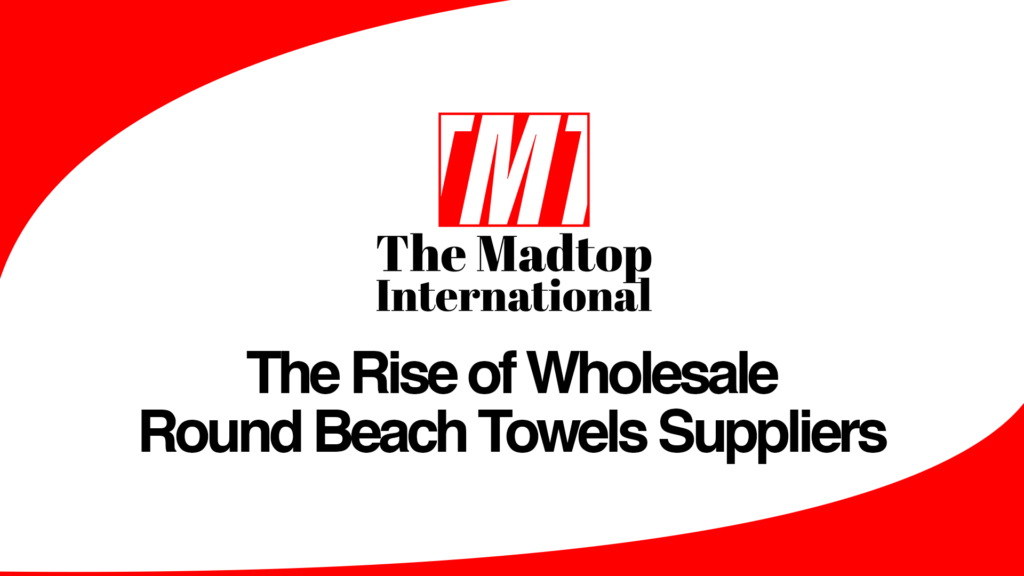 The-Rise-of-Wholesale-Round-Beach-Towels-Suppliers.png